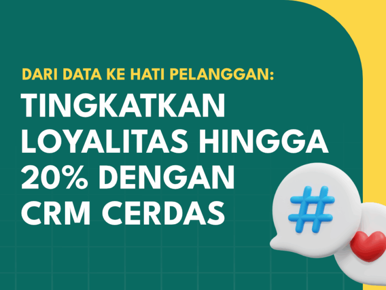 Dari-Data-ke-Hati-Pelanggan:-Tingkatkan-Loyalitas-Hingga-20%-dengan-CRM-Cerdas